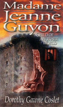 Madame Jeanne Guyon: Child of Another World