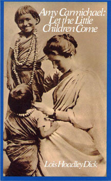 Amy Carmichael: Let the Little Children Come