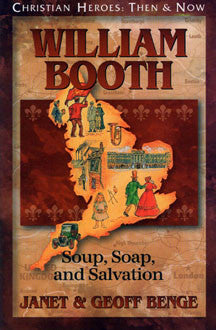 William Booth: Soup, Soap and Salvation