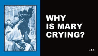 Why is Mary Crying? - Tract
