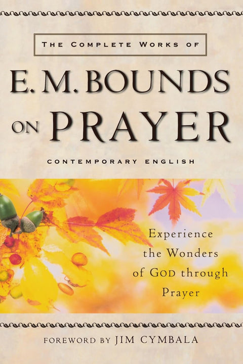 The Complete Works of E M Bounds on Prayer