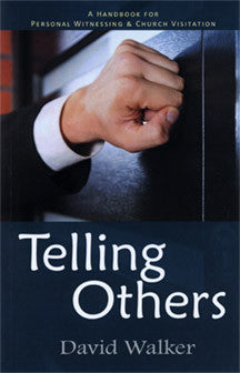 Telling Others: A Handbook for Personal Witnessing & Church Visitation