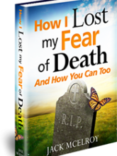 How I Lost My Fear of Death and How You Can Too