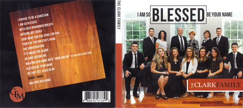 I Am So Blessed Be Your Name - The Clark Family CD