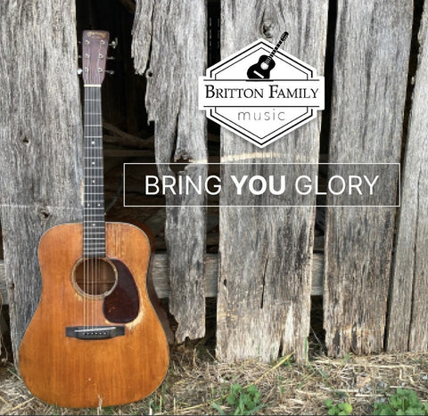 Bring You Glory - Britton Family