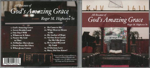 All Because of God's Amazing Grace  - Roger M. Highcove Sr. CD