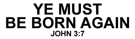 Ye Must Be Born Again - Sticker
