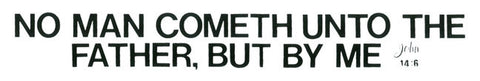 No Man Cometh Unto The Father - Sticker