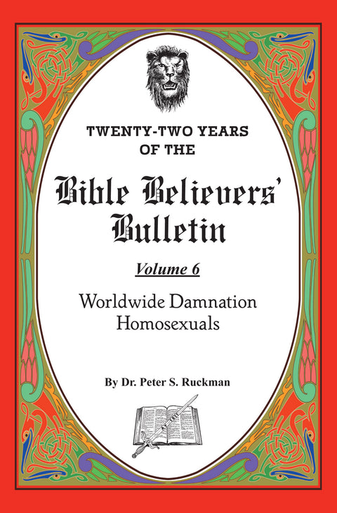 Worldwide Damnation/Homosexuals - Bible Believers' Bulletin Volume 6
