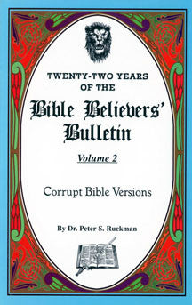 Corrupt Bible Versions - Bible Believers' Bulletin Volume 2