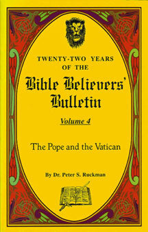 The Pope and the Vatican - Bible Believers' Bulletin Volume 4