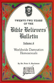 Worldwide Damnation/Homosexuals - Bible Believers' Bulletin Volume 6