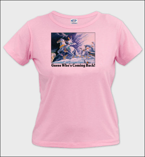 Guess Who's Coming Back - Ladies T-Shirt