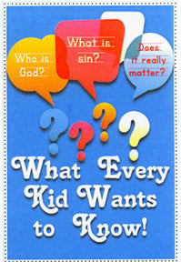 What Every Kid Wants To Know - Tract