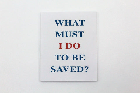 What Must I Do To Be Saved? - Tract/Booklet